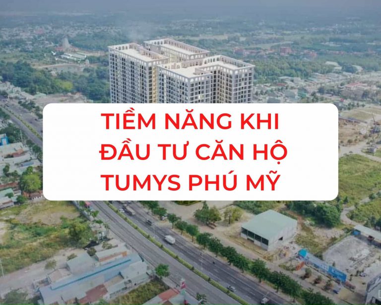 Tiem Nang Khi Dau Tu Can Ho Tumys Phu My