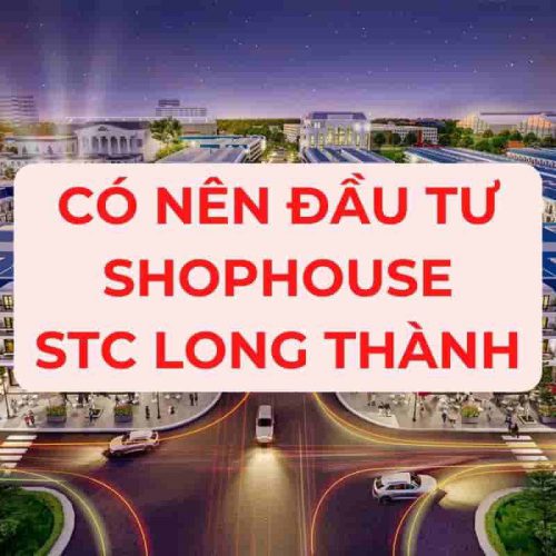 Co Nen Dau Tu Shophouse Stc Long Thanh